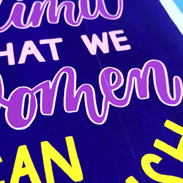 A4 PRINT SECOND: There is no limit to what we as women can accomplish