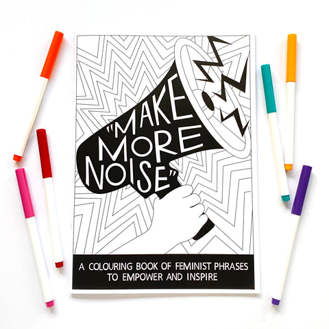 Make More Noise: a colouring book of feminist phrases