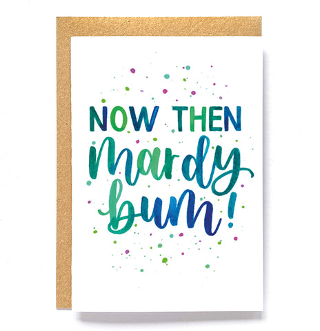 Fun Yorkshire-inspired card: 'Now then, mardy bum'