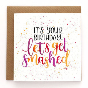 Fun birthday card - Happy birthday, let's get smashed!